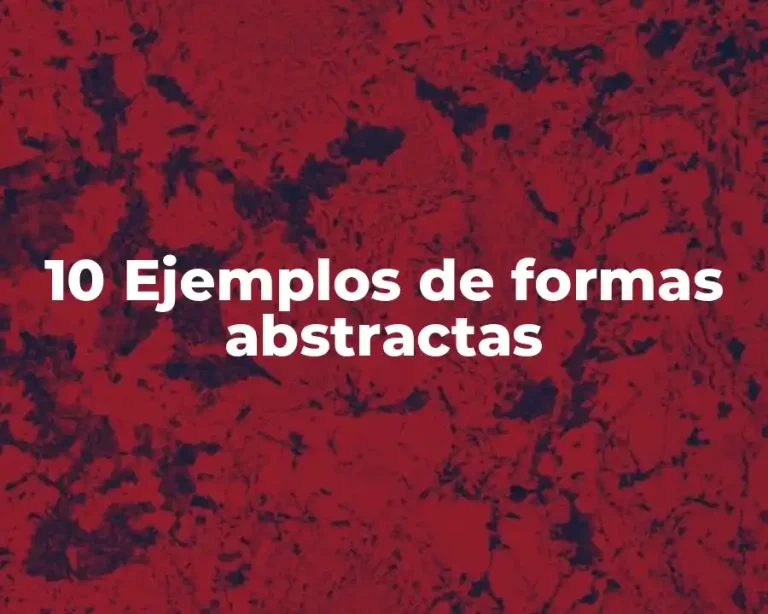 10 Ejemplos de formas abstractas
