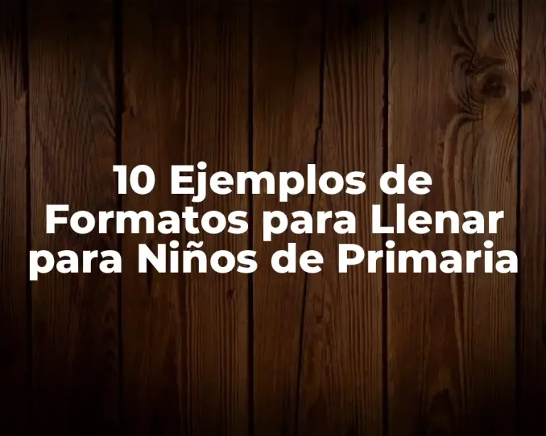 10 Ejemplos de Formatos para Llenar para Niños de Primaria