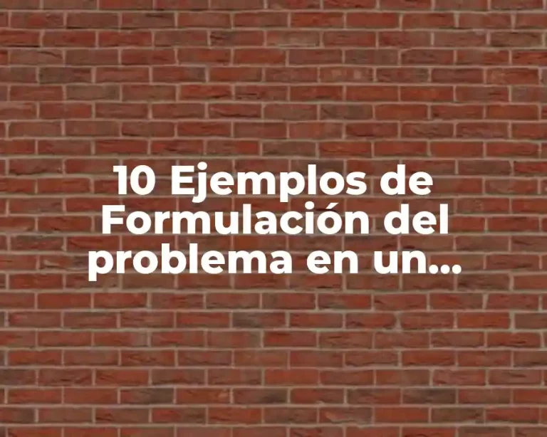 10 Ejemplos de Formulación del problema en un proyecto innovador