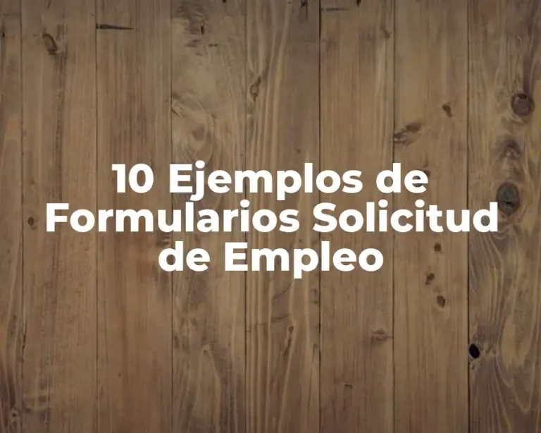 10 Ejemplos de Formularios Solicitud de Empleo