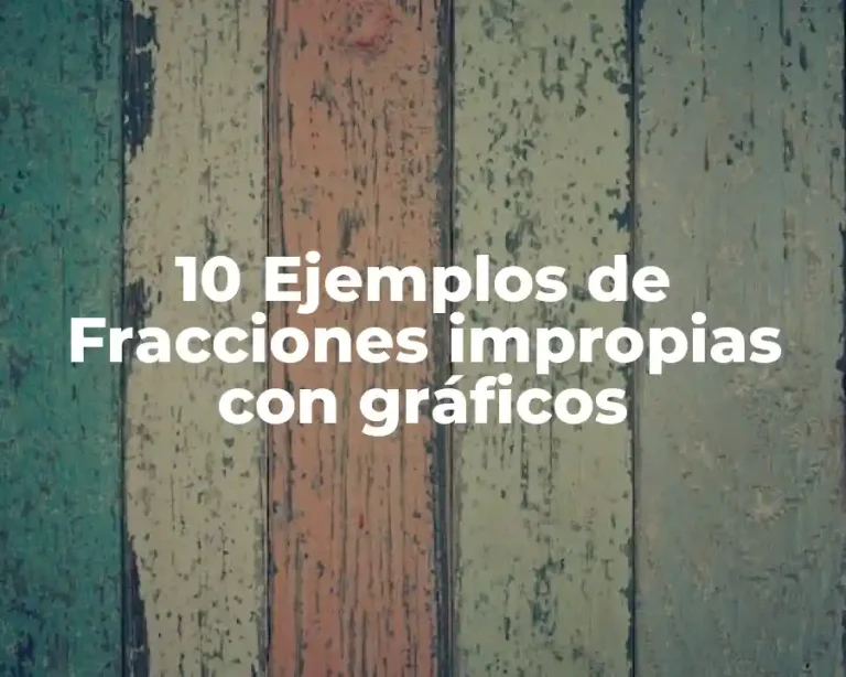 10 Ejemplos de Fracciones impropias con gráficos