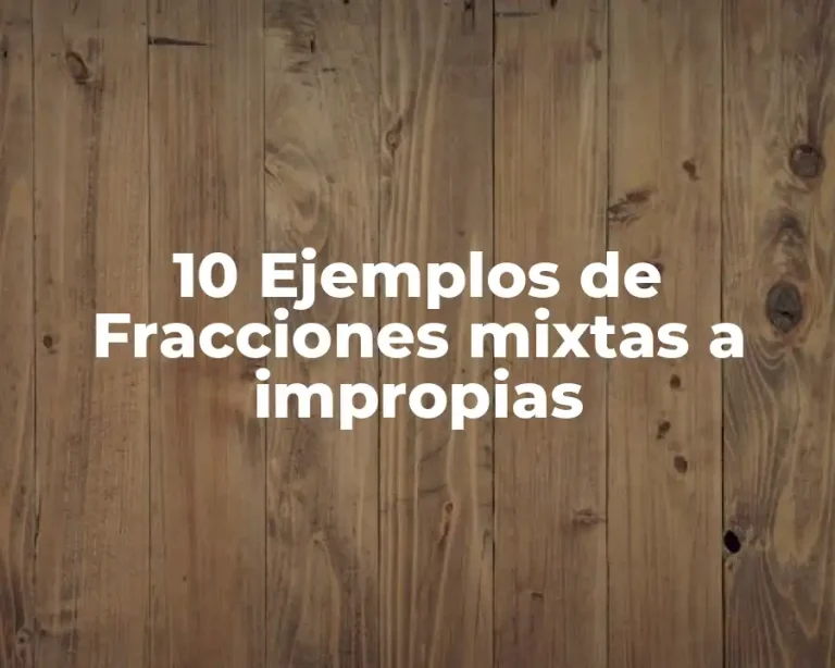 10 Ejemplos de Fracciones mixtas a impropias