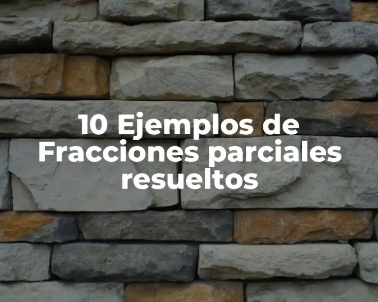 10 Ejemplos de Fracciones parciales resueltos