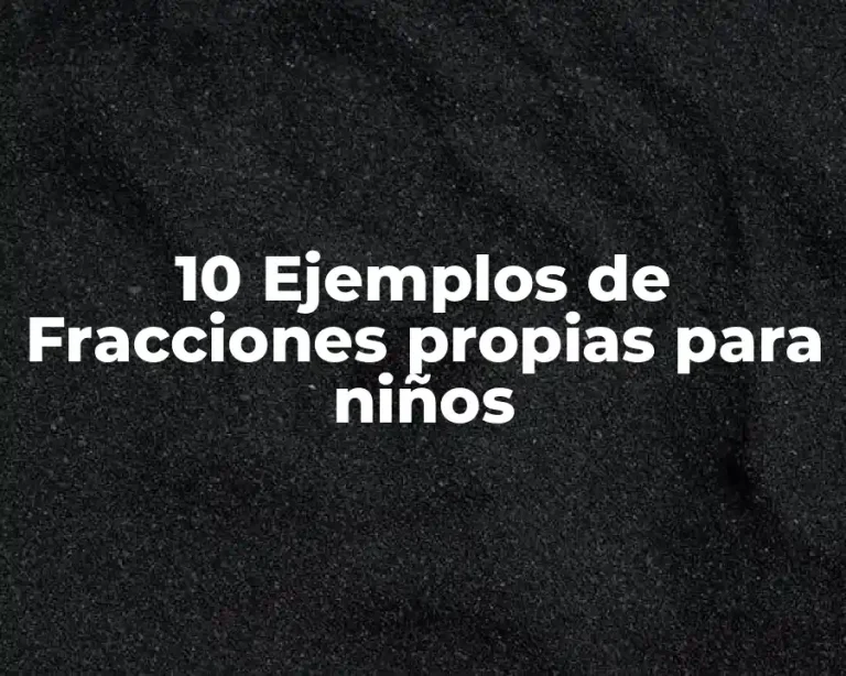 10 Ejemplos de Fracciones propias para niños