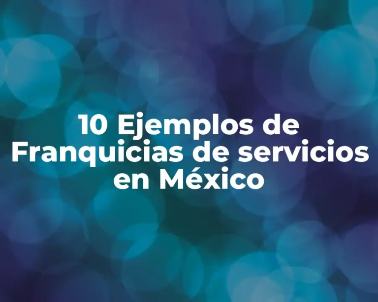 10 Ejemplos de Franquicias de servicios en México
