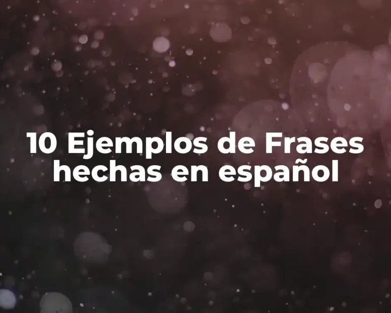 10 Ejemplos de Frases hechas en español