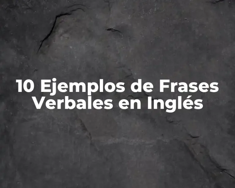 10 Ejemplos de Frases Verbales en Inglés