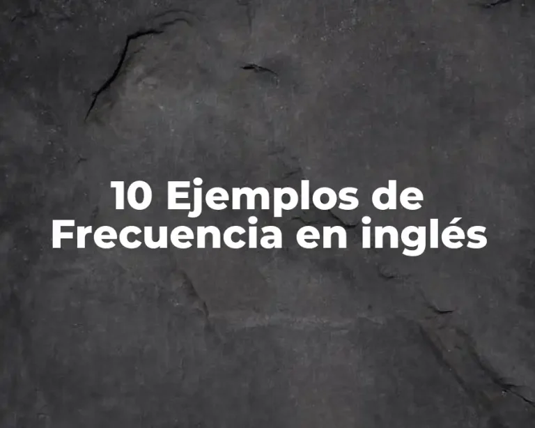 10 Ejemplos de Frecuencia en inglés