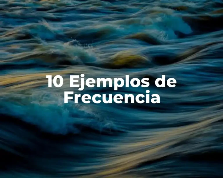 10 Ejemplos de Frecuencia