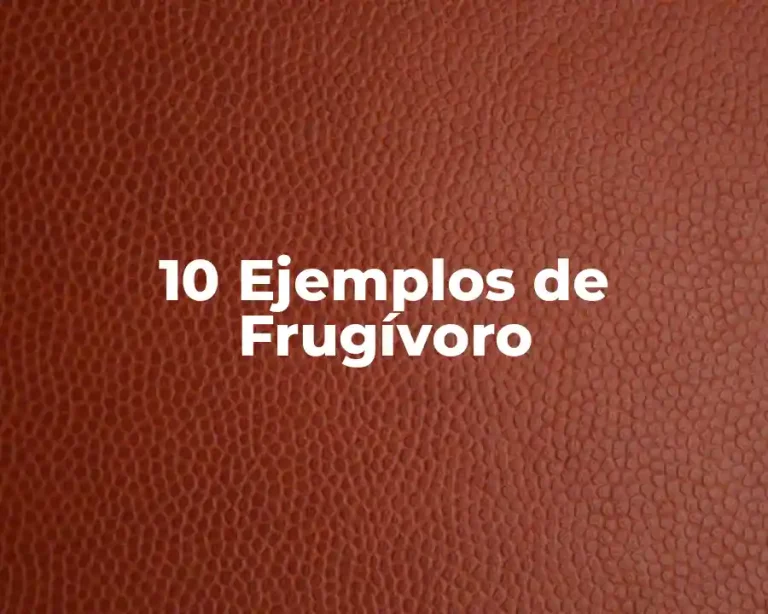 10 Ejemplos de Frugívoro