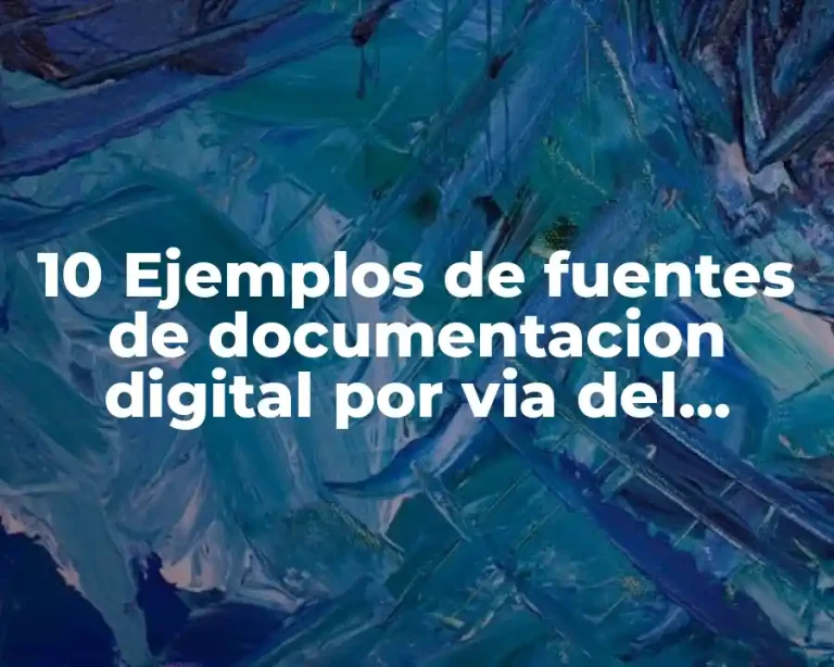 10 Ejemplos de fuentes de documentacion digital por via del ordenador