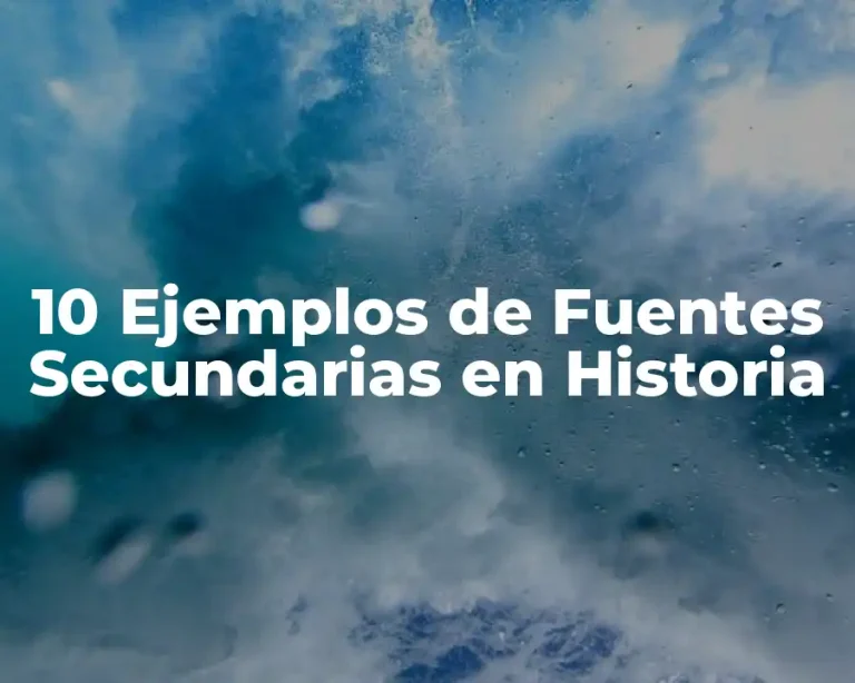 10 Ejemplos de Fuentes Secundarias en Historia