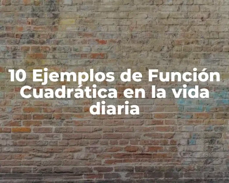 10 Ejemplos de Función Cuadrática en la vida diaria