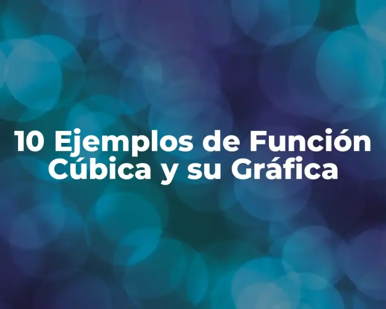 10 Ejemplos de Función Cúbica y su Gráfica