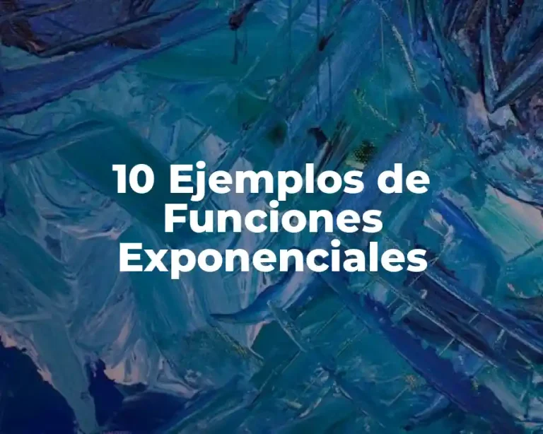 10 Ejemplos de Funciones Exponenciales