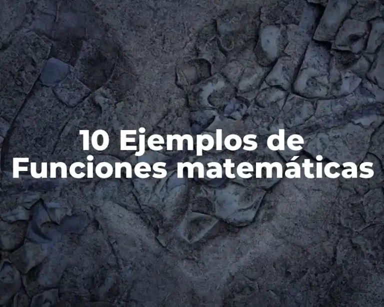 10 Ejemplos de Funciones matemáticas