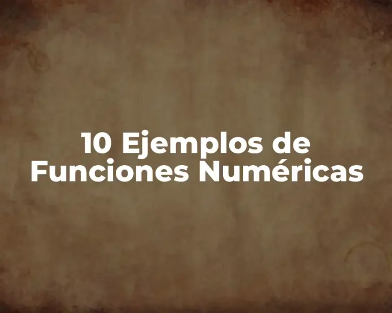 10 Ejemplos de Funciones Numéricas