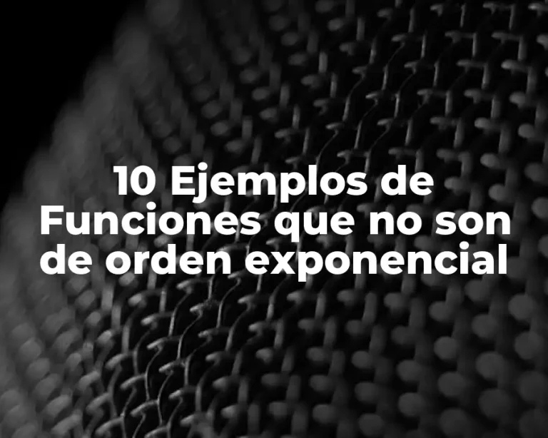 10 Ejemplos de Funciones que no son de orden exponencial