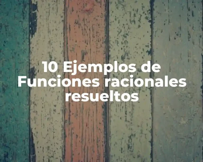 10 Ejemplos de Funciones racionales resueltos