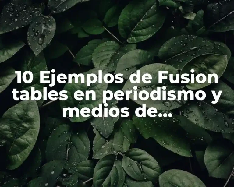 10 Ejemplos de Fusion tables en periodismo y medios de comunicación