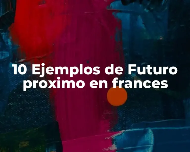 10 Ejemplos de Futuro proximo en frances