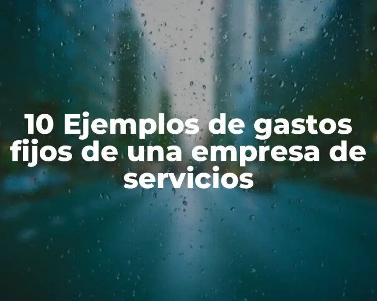 10 Ejemplos de gastos fijos de una empresa de servicios