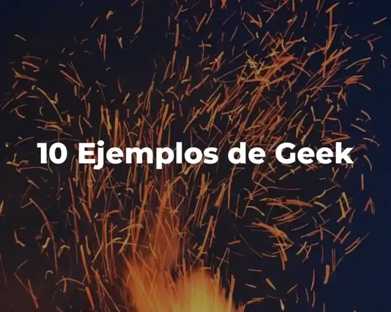 10 Ejemplos de Geek