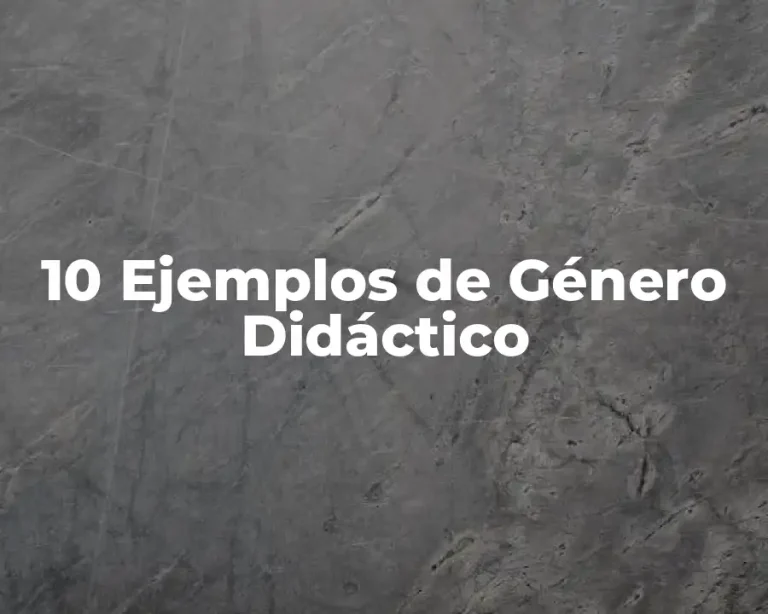10 Ejemplos de Género Didáctico