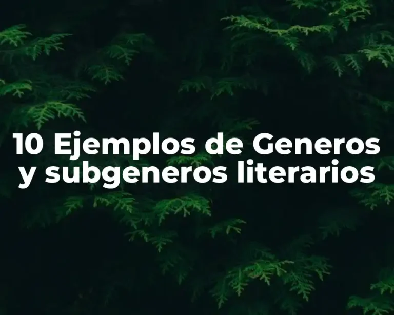 10 Ejemplos de Generos y subgeneros literarios
