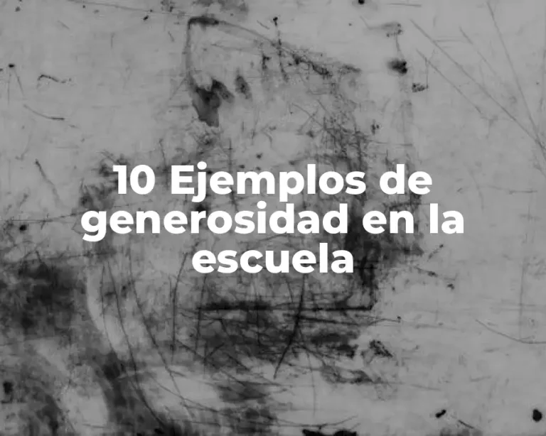 10 Ejemplos de generosidad en la escuela