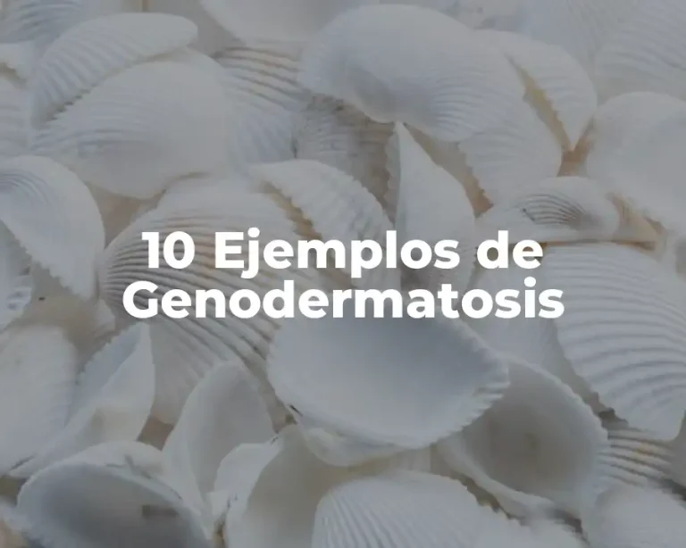 10 Ejemplos de Genodermatosis