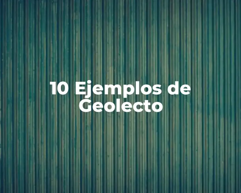 10 Ejemplos de Geolecto