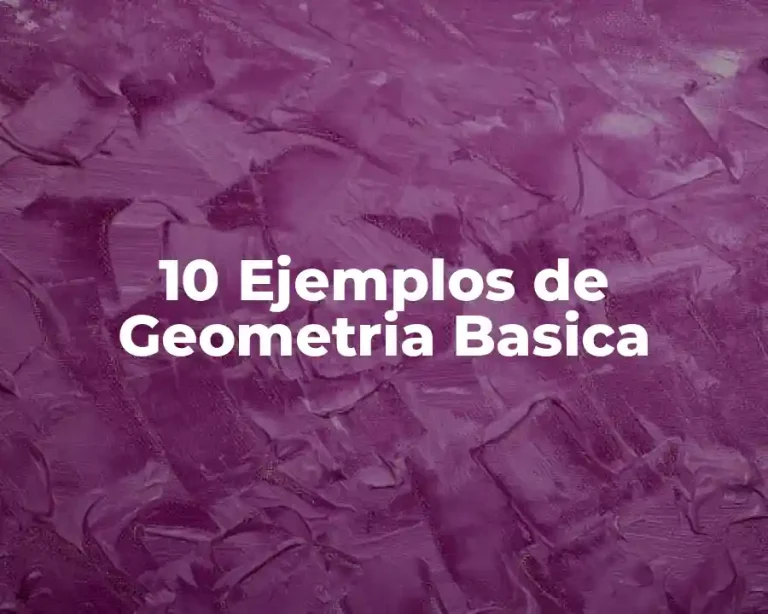 10 Ejemplos de Geometria Basica