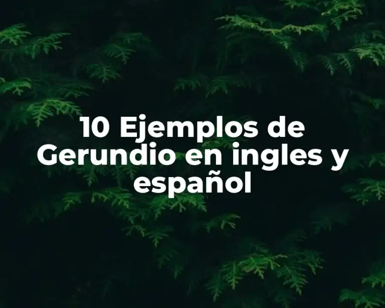 10 Ejemplos de Gerundio en ingles y español
