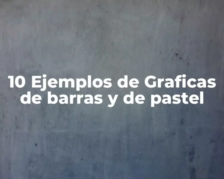 10 Ejemplos de Graficas de barras y de pastel
