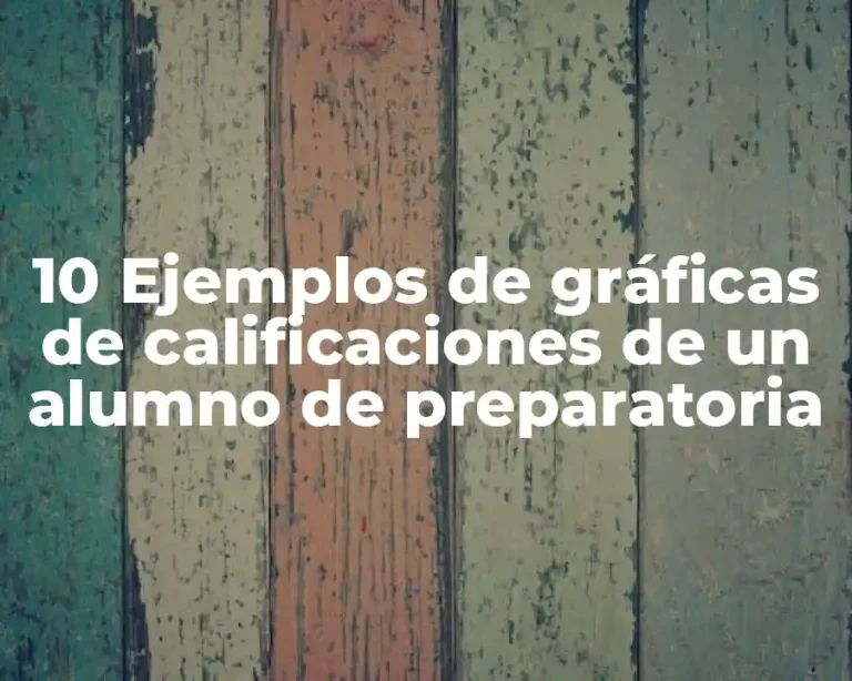 10 Ejemplos de gráficas de calificaciones de un alumno de preparatoria