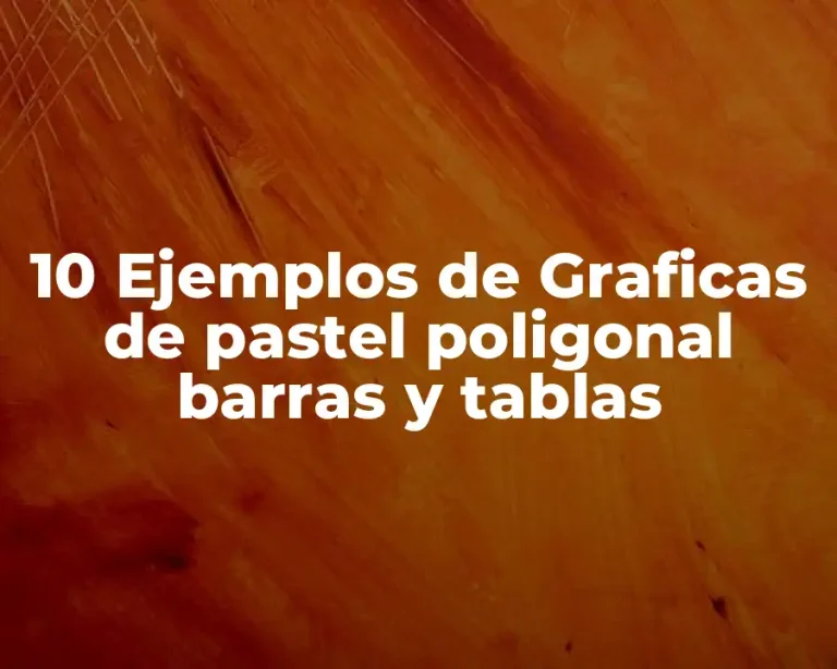 10 Ejemplos de Graficas de pastel poligonal barras y tablas