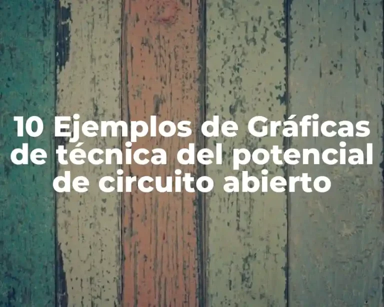 10 Ejemplos de Gráficas de técnica del potencial de circuito abierto
