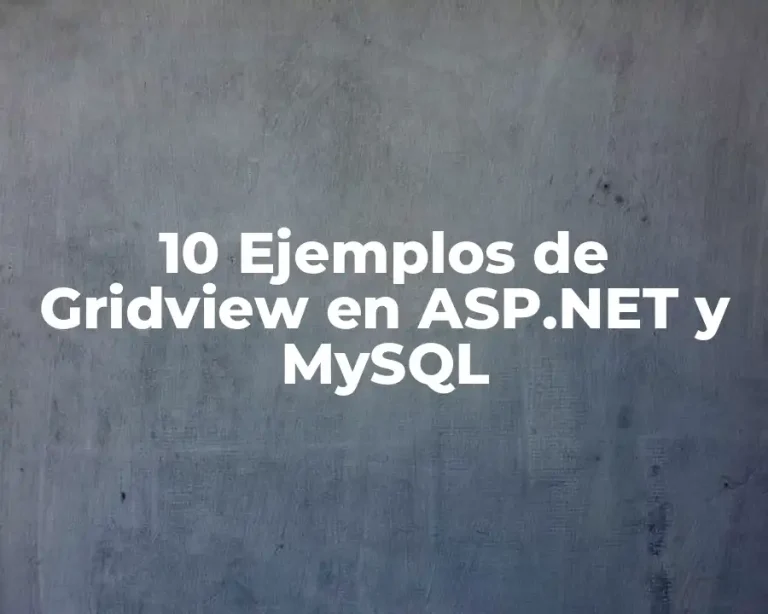 10 Ejemplos de Gridview en ASP.NET y MySQL