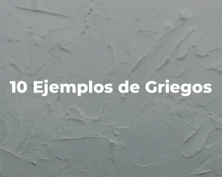 10 Ejemplos de Griegos