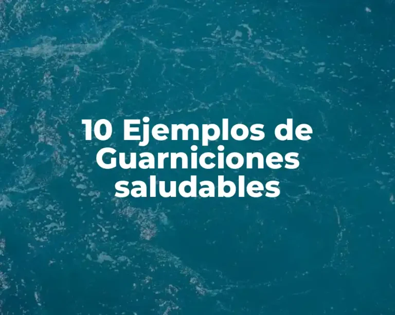 10 Ejemplos de Guarniciones saludables
