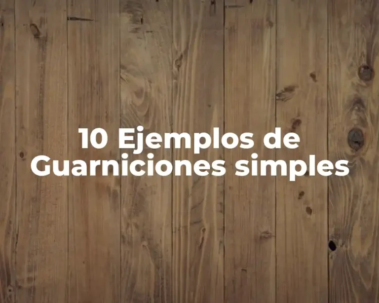 10 Ejemplos de Guarniciones simples