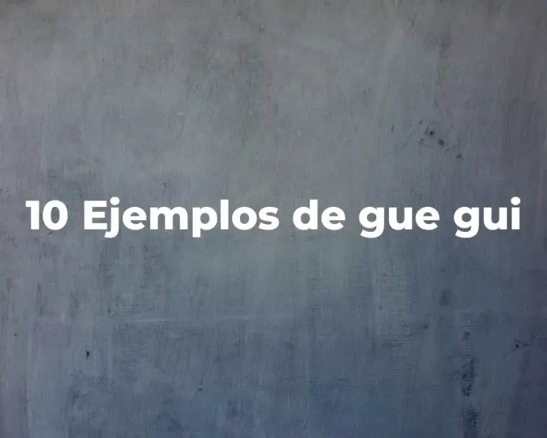 10 Ejemplos de gue gui