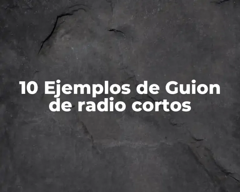 10 Ejemplos de Guion de radio cortos