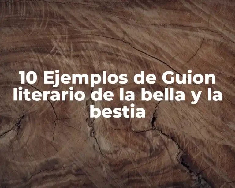 10 Ejemplos de Guion literario de la bella y la bestia
