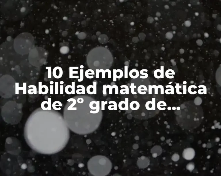 10 Ejemplos de Habilidad matemática de 2º grado de secundaria ejemplos resueltos