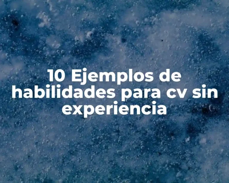 10 Ejemplos de habilidades para cv sin experiencia