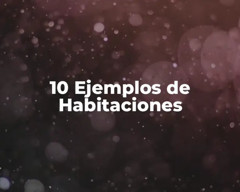 10 Ejemplos de Habitaciones