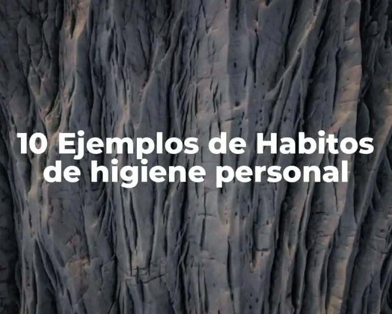 10 Ejemplos de Habitos de higiene personal