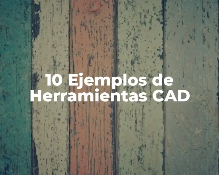 10 Ejemplos de Herramientas CAD